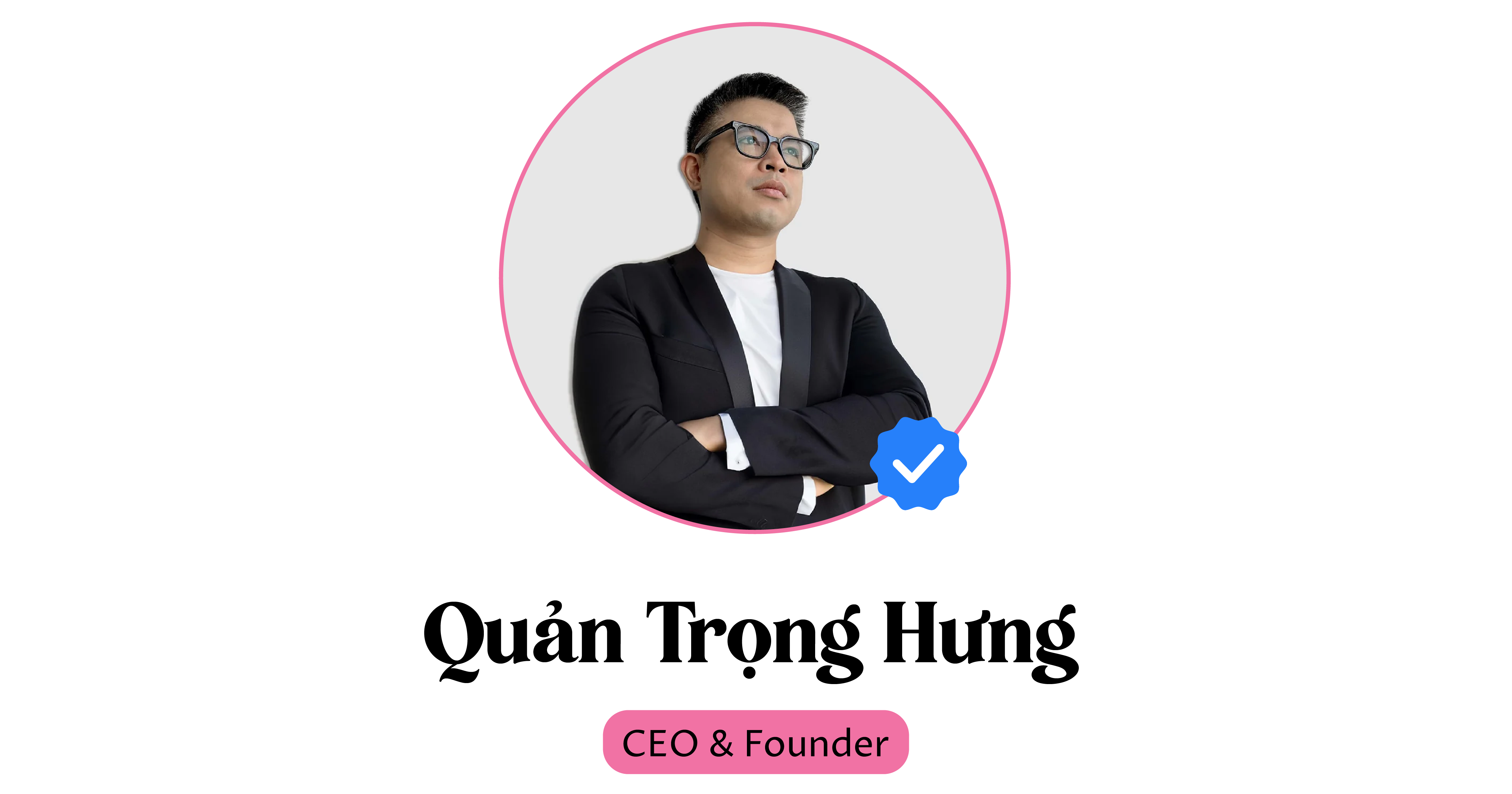 Quản Trọng Hưng — CEO & Founder
